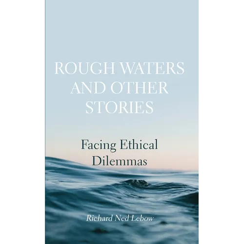 Rough Waters and Other Stories: Facing Ethical Dilemmas - Hardcover