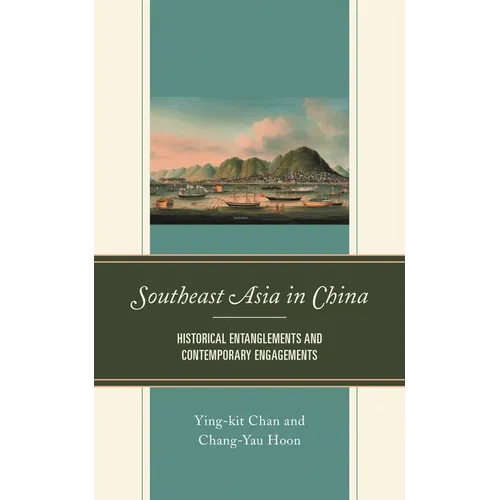 Southeast Asia in China: Historical Entanglements and Contemporary Engagements - Hardcover