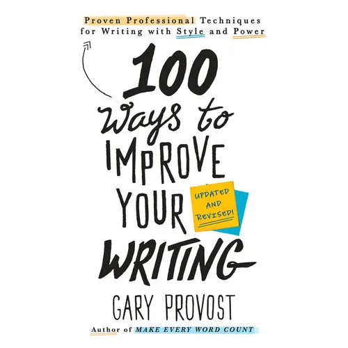 100 Ways to Improve Your Writing (Updated): Proven Professional Techniques for Writing with Style and Power - Mass Market Paperbound