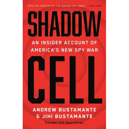 Shadow Cell: An Insider Account of America's New Spy War