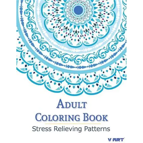 Adult Coloring Book: Coloring Books For Adults: Stress Relieving Patterns