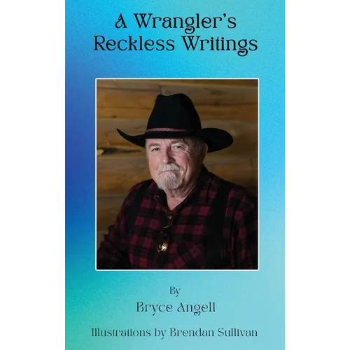 A Wrangler's Reckless Writings