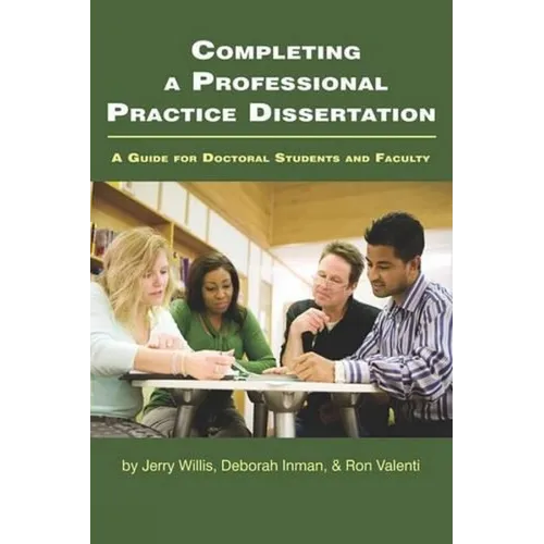 Completing a Professional Practice Dissertation: A Guide for Doctoral Students and Faculty - Paperback