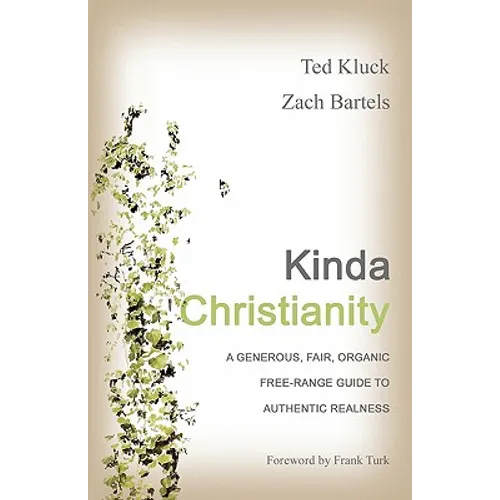 Kinda Christianity: A Generous, Fair, Organic, Free-Range Guide to Authentic Realness - Paperback