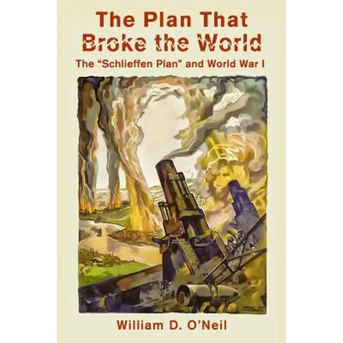 The Plan That Broke the World: The 