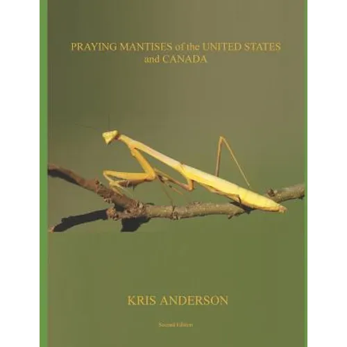Praying Mantises of the United States and Canada - Paperback