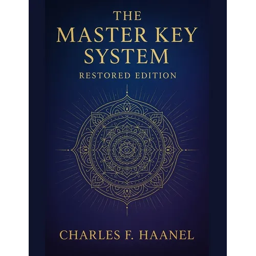 The Master Key System - Restored Edition: with Foreward by Ava Light