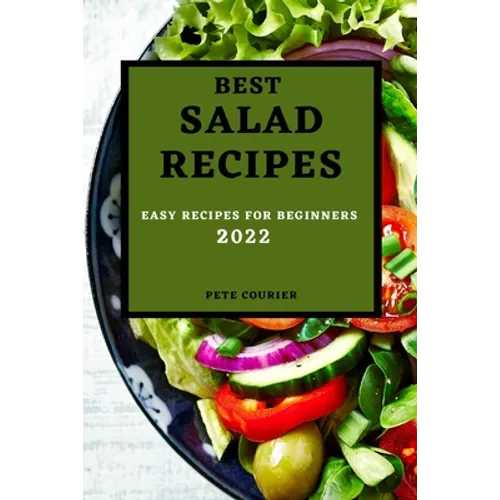 Best Salad Recipes 2022: Easy Recipes for Beginners - Paperback