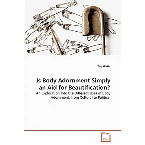 Is Body Adornment Simply an Aid for Beautification? - Paperback