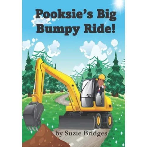 Pooksie's Big Bumpy Ride!: Fun Story About Construction Vehicles - Paperback