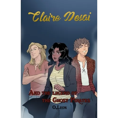 Claire Desai and The Legend of The Ghost Pirates - Paperback