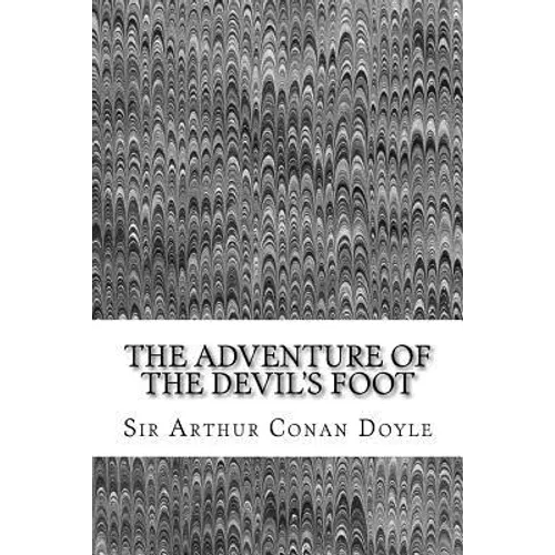 The Adventure Of The Devil's Foot: (Sir Arthur Conan Doyle Classics Collection) - Paperback
