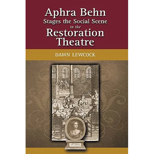 Aphra Behn Stages the Social Scene in the Restoration Theatre - Hardcover