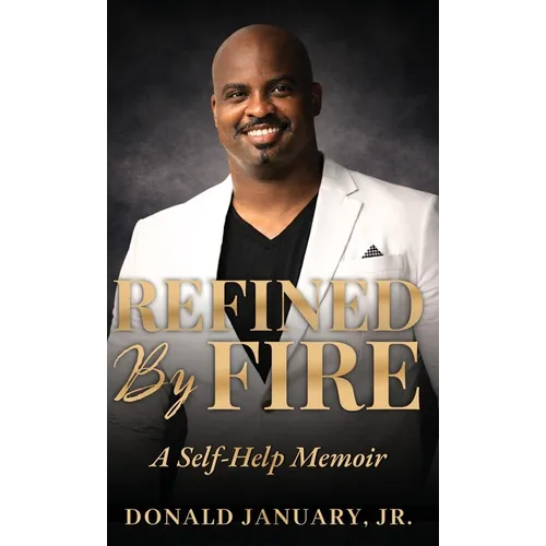 Refined by Fire: A Self-Help Memoir - Hardcover