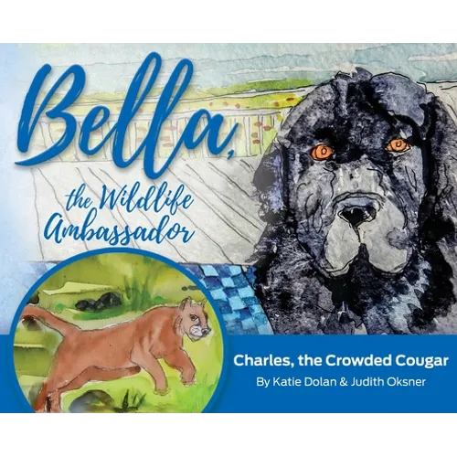 Bella, the Wildlife Ambassador: Charles, the Crowded Cougar - Hardcover