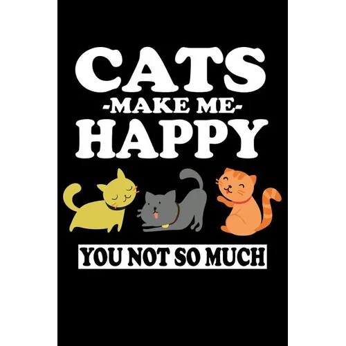 Cats Make Me Happy You Not So Much: Animal Nature Collection - Paperback
