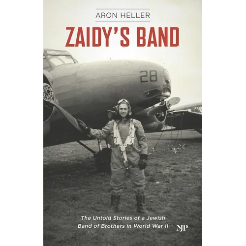 Zaidy's Band: The Untold Stories of a Jewish Band of Brothers in World War II - Paperback