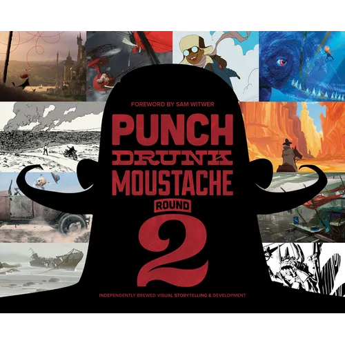 Punch Drunk Moustache Round 2: Independently Brewed Visual Storytelling & Development - Paperback