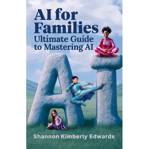 AI for Families: Ultimate Guide to Mastering AI - Paperback