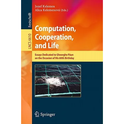 Computation, Cooperation, & Life: Essays Dedicated to Gheorghe Paun on the Occasion of His 60th Birthday - Paperback