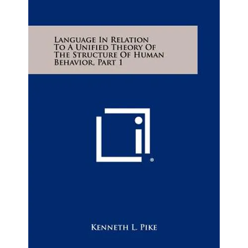 Language In Relation To A Unified Theory Of The Structure Of Human Behavior, Part 1 - Paperback