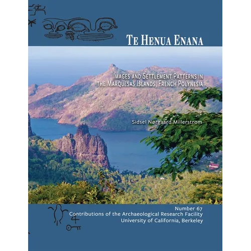 Te Henua Enana: Images and Settlement Patterns in the Marquesas Islands, French Polynesia - Paperback