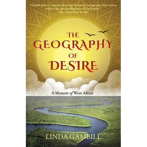 The Geography of Desire: A Memoir of West Africa - Paperback