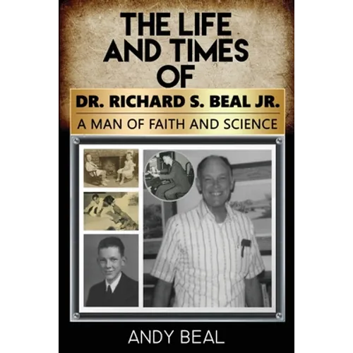 The Life and Times of Dr. Richard S. Beal Jr. - Paperback