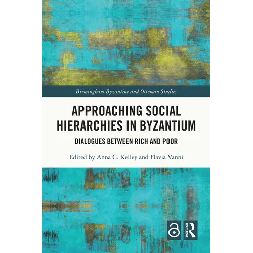 Approaching Social Hierarchies in Byzantium: Dialogues Between Rich and Poor - Paperback
