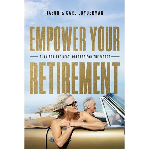 Empower Your Retirement: Plan for the Best, Prepare for the Worst - Paperback