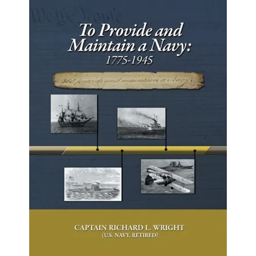 To Provide and Maintain a Navy: 1775-1945 - Paperback