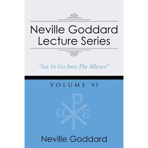 Neville Goddard Lecture Series, Volume VI: (A Gnostic Audio Selection, Includes Free Access to Streaming Audio Book) - Paperback