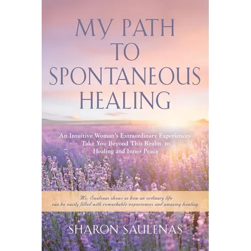 My Path to Spontaneous Healing - Paperback
