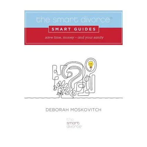 The Smart Divorce Smart Guides: Save time, money - and your sanity - Paperback