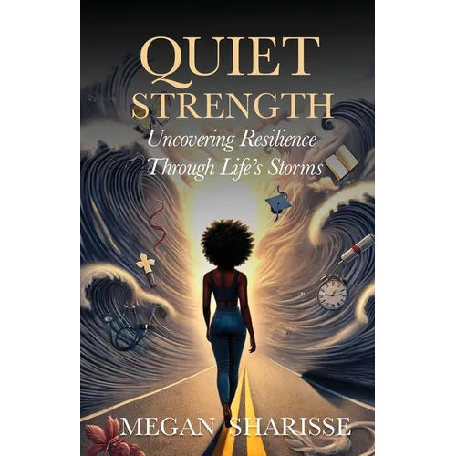 Quiet Strength: Uncovering Resilience Through Life's Storms - Paperback