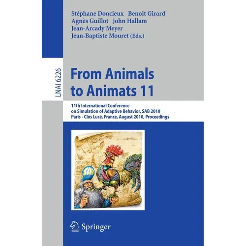 From Animals to Animats 11: 11th International Conference on Simulation of Adaptive Behavior, Sab 2010, Paris - Clos Lucé, France, August 25-28, 2010. - Paperback