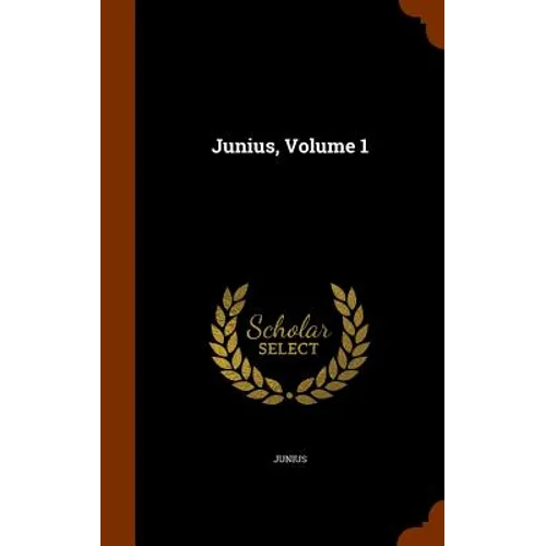 Junius, Volume 1 - Hardcover