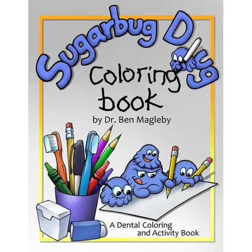 Sugarbug Doug Coloring Book: A Dental Coloring and Activity Book - Paperback