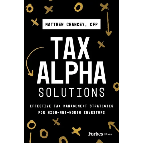 Tax Alpha Solutions: Effective Tax Management Strategies for High-Net-Worth Investors - Hardcover
