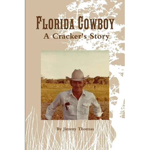 Florida Cowboy, A Cracker's Story - Paperback