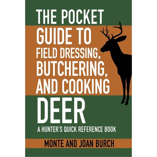 The Pocket Guide to Field Dressing, Butchering, and Cooking Deer: A Hunter's Quick Reference Book - Paperback