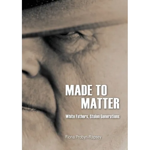Made to Matter: White Fathers, Stolen Generations - Paperback