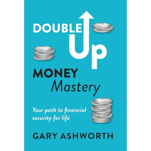 Double Up Money Mastery: Your path to financial security for life - Hardcover