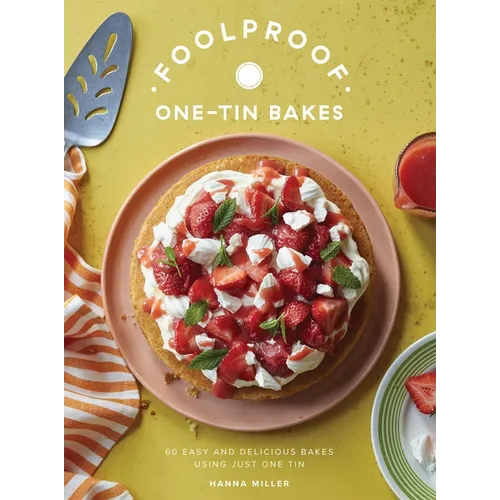 Foolproof One-Tin Bakes: 60 Easy and Delicious Bakes Using Just One Tin - Hardcover