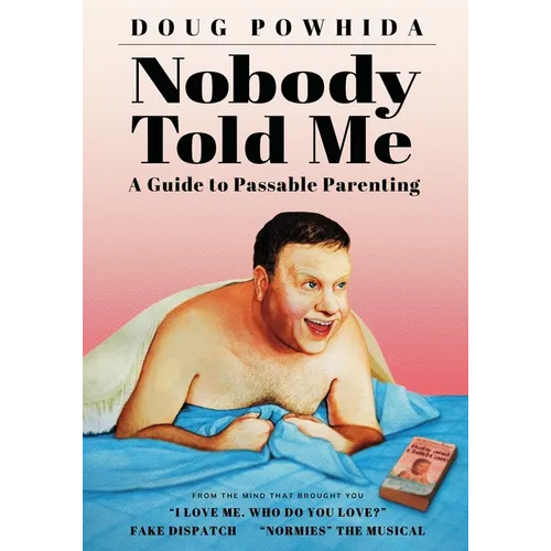Nobody Told Me: A Guide to Passable Parenting - Paperback
