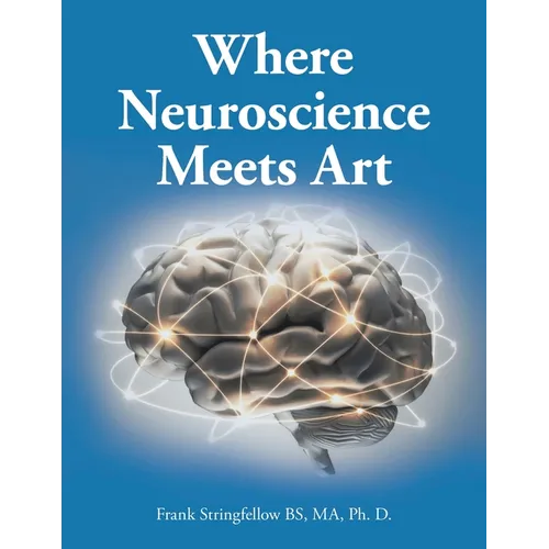Where Neuroscience Meets Art: Pattern Recognition and Mirror Neurons, Implications for Mapping the Human Brain from Collected Works of Frank Stringf