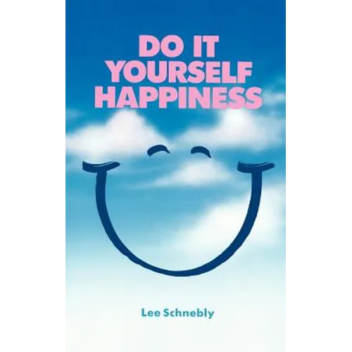 Do-It-Yourself Happiness: How to Be Your Own Counselor - Paperback