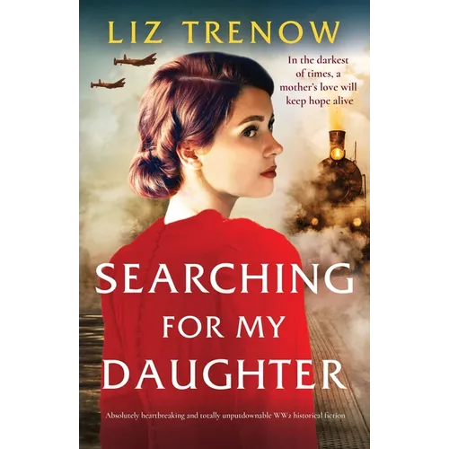 Searching for My Daughter: Absolutely heartbreaking and totally unputdownable WW2 historical fiction - Paperback