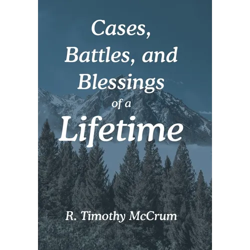Cases, Battles, and Blessings of a Lifetime - Hardcover