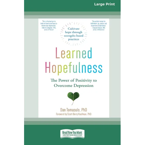 Learned Hopefulness: The Power of Positivity to Overcome Depression [16pt Large Print Edition] - Paperback